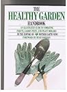 The Healthy Garden Handbook: An Illustrated Guide to Combating Insects, Garden Pests, and Plant Diseases