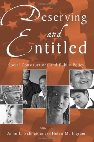 Deserving and Entitled: Social Constructions and Public Policy (Paperback)