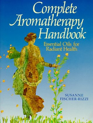 Complete Aromatherapy Handbook: Essential Oils for Radiant Health (Paperback)