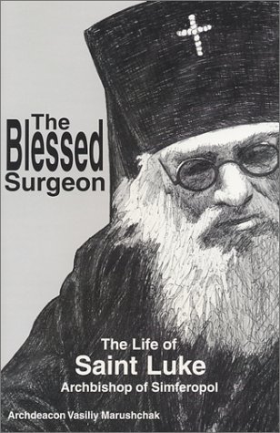 The Blessed Surgeon: The Life of Saint Luke Archbishop of Simferopol (Paperback)