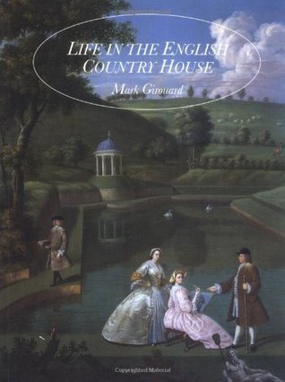 Life in the English Country House: A Social and Architectural History (Paperback)