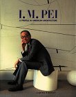 I.M. Pei: A Profile in American Architecture (Hardcover)