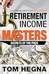 Retirement Income Masters: Secrets of the Pros Retirement Income Masters: Secrets of the Pros