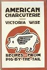 American Charcuterie: Recipes from Pig-By-The-Tail