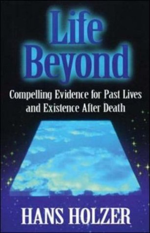Life Beyond: Compelling Evidence for Past Lives and Existence After Death (Paperback)
