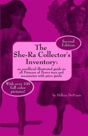 The She-Ra Collector's Inventory: an unofficial illustrated guide to all Princess of Power toys and accessories [Includes price guide] (Paperback)