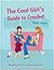 The Cool Girl's Guide to Crochet by Nicki Trench