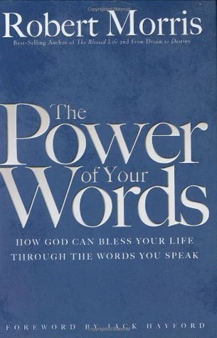 The Power of Your Words: How God Can Bless Your Life Through the Words You Speak (Hardcover)