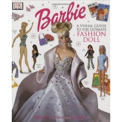 barbie a visual guide to the ultimate fashion doll