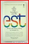 Est: Erhard Seminars Training: 60 Hours That Transform Your Life