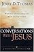 Conversations with Jesus: W...