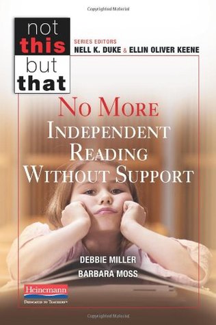 No More Independent Reading Without Support (NOT THIS, BUT THAT)