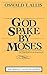 God Spake by Moses: An Expo...