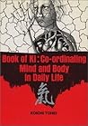 Book of Ki: Co-Ordinating Mind and Body in Daily Life Book of Ki: Co-Ordinating Mind and Body in Daily Life