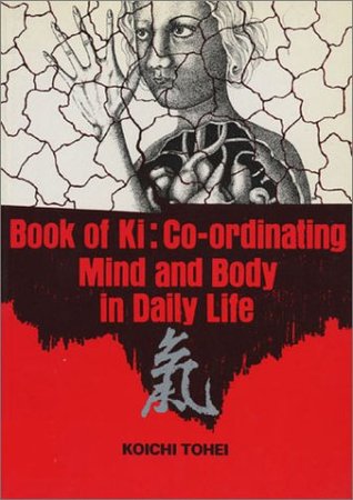 Book of Ki: Co-Ordinating Mind and Body in Daily Life (Paperback)