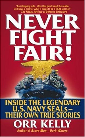Never Fight Fair!: Inside the Legendary U.S. Navy Seals