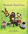 Truman's Aunt Farm by Jama Kim Rattigan