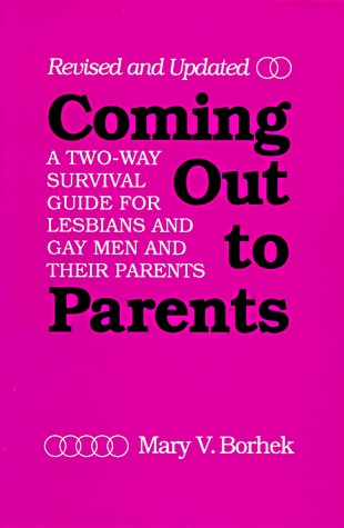 Coming Out to Parents: A Two-Way Survival Guide for Lesbians and Gay Men and Their Parents (Paperback)