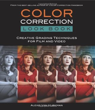 Color Correction Look Book: Creative Grading Techniques for Film and Video (Paperback)