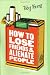 How to Lose Friends & Alienate People