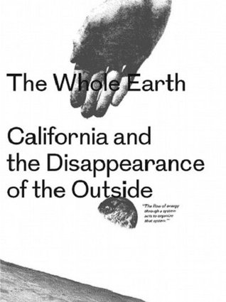 The Whole Earth: California and the Disappearance of the Outside (Paperback)
