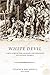 White Devil: A True Story of War, Savagery, and Vengeance in Colonial America
