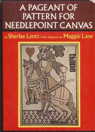 A Pageant of Pattern for Needlepoint Canvas: Centuries of Design, Textures, Stitches, a New Exploration (Hardcover)