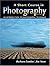 A Short Course in Photography: An Introduction to Photographic Technique