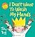 I Don't Want to Wash My Hands by Tony Ross