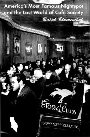 Stork Club : America's Most Famous Nightspot and the Lost World of Cafe Society (Hardcover)