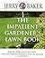 The Impatient Gardener's La...