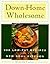 Down-Home Wholesome: 300 Low-Fat Recipes from a New Soul Kitchen