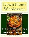 Down-Home Wholesome: 300 Low-Fat Recipes from a New Soul Kitchen
