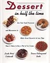 Dessert In Half The Time Use Your Food Processor: & Microwave to Make Great Desserts in Less Time Than It Takes to Buy a Pint of I ce Cream