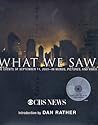 What We Saw: The Events of September 11, 2001--In Words, Pictures, and Video