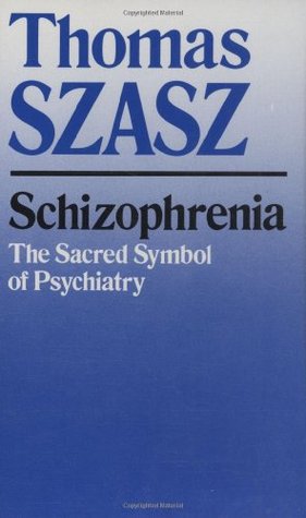 Schizophrenia: The Sacred Symbol of Psychiatry (Paperback)