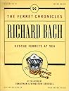 Rescue Ferrets at Sea by Richard Bach