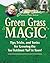 Jerry Baker's Green Grass Magic: Tips, Tricks, and Tonics for Growing the Toe-Ticklinest Turf in Town! (Jerry Baker Good Gardening series)