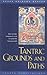 Tantric Grounds and Paths: How to Enter, Progress On, and Complete the Vajrayana Path