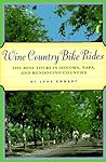 Wine Country Bike Rides: The Best Tours in Sonoma, Napa, and Mendocino Counties