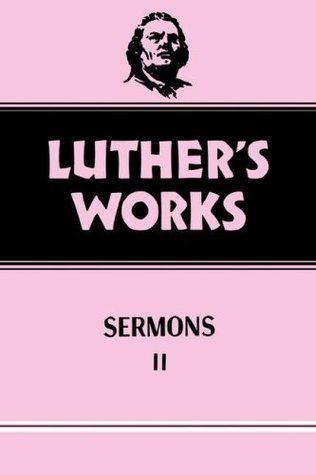 Luther's Works, Volume 52: Sermons II