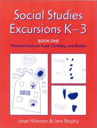 Social Studies Excursions, K-3: Book One: Powerful Units on Food, Clothing, and Shelter (Paperback)