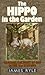 The Hippo in the Garden by James Ryle