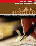 Skills For Rhetoric: Encouraging Thoughtful Christians To Be World Changers, Teacher Edition