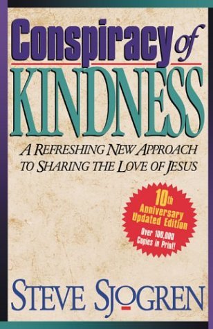 Conspiracy of Kindness: A Refreshing Approach to Sharing the Love of Jesus With Others (Paperback)