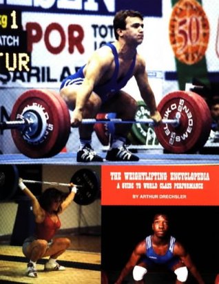 The Weightlifting Encyclopedia: A Guide to World Class Performance
