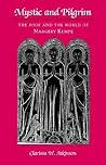 Mystic and Pilgrim: The Book and the World of Margery Kempe