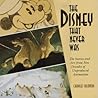 The Disney That Never Was by Charles Solomon