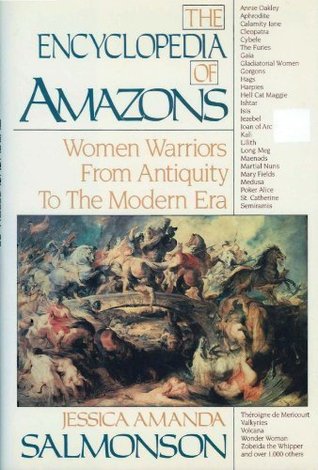 The Encyclopedia of Amazons: Women Warriors from Antiquity to the Modern Era (Hardcover)