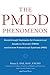 The PMDD Phenomenon : Breakthrough Treatments for Premenstrual Dysphoric Disorder (PMDD) and Extreme Premenstrual Syndrome